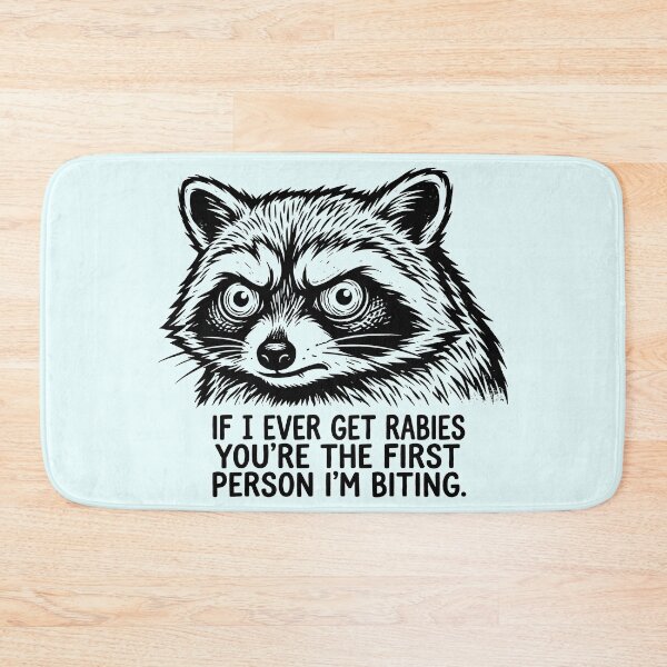 Item preview, If I Ever Get Rabies You're The First Person I'm Biting - Raccoon Face designed and sold by ThreadRiotTees.