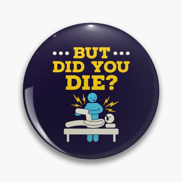 Item preview, Funny Physical Therapy Therapist But Did You Die designed and sold by jaygo.