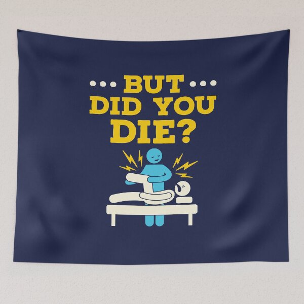 Item preview, Funny Physical Therapy Therapist But Did You Die designed and sold by jaygo.