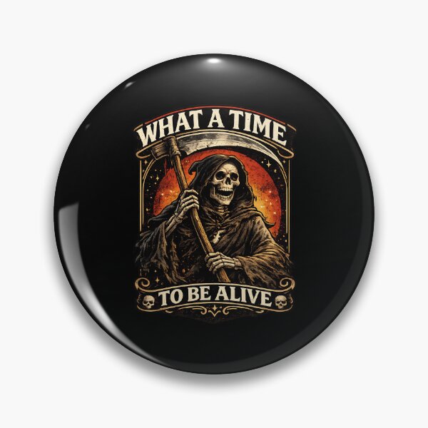 Item preview, What a Time to Be Alive | Sarcastic Skeleton Humor designed and sold by EverClassic.
