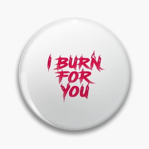 Item preview, I Burn for You – Fiery Bold Typography Art for Passionate Aesthetic Decor and Graphic Apparel designed and sold by Bright Nest Studio.