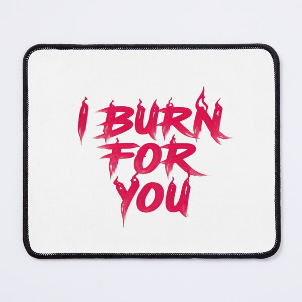 Item preview, I Burn for You – Fiery Bold Typography Art for Passionate Aesthetic Decor and Graphic Apparel designed and sold by Bright Nest Studio.