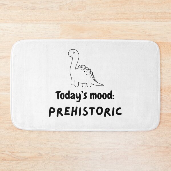 Item preview, Today's mood: prehistoric designed and sold by DAWNRA.
