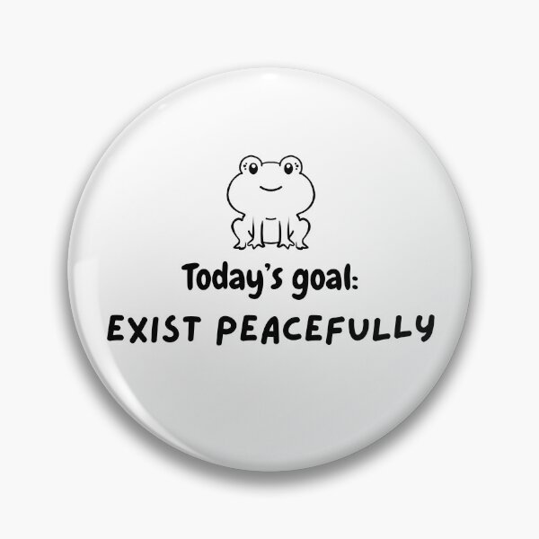 Item preview, Today's goal: Exist Peacefully designed and sold by DAWNRA.