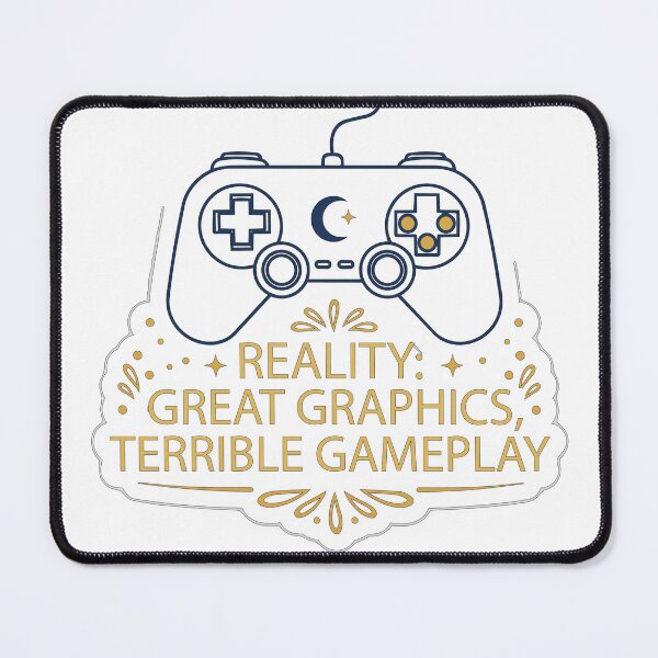 Item preview, Reality: Great Graphics, Terrible Gameplay" Funny Gamer Quote Graphic - Relatable Gaming Meme Design - Sarcastic Video Game Art designed and sold by BestChoiceService.