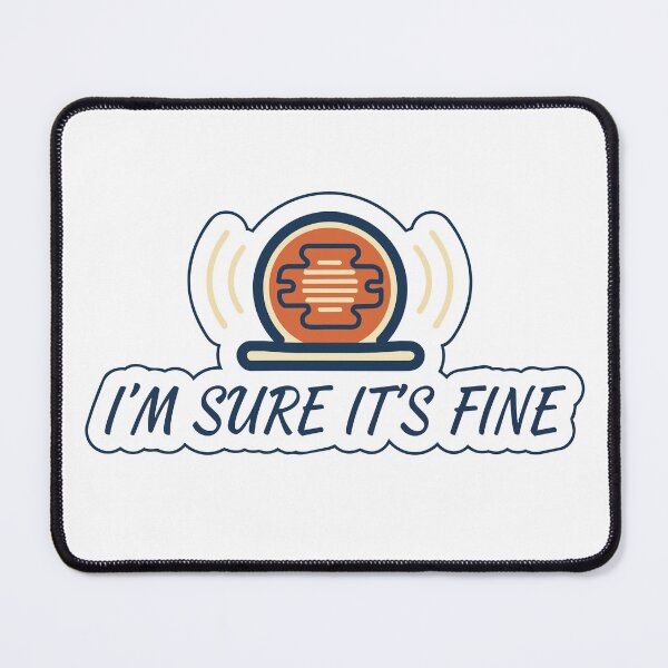 Item preview, "I'm Sure It's Fine" Funny Disaster Meme Graphic - Relatable Chaotic Energy Art - Sarcastic Stressed Out Design designed and sold by BestChoiceService.