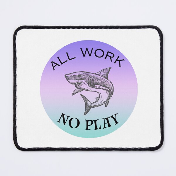 Item preview, All Work No Play Shirt.  Gift for a Serious Man.  Gift for a Hardworking Person.   designed and sold by ShrimpAndGrits.