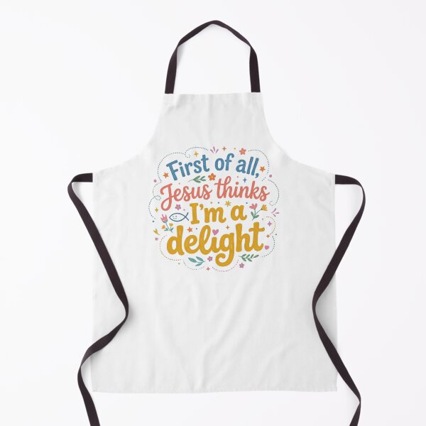 Item preview, First of all, Jesus thinks I’m a delight designed and sold by Comfy Creations.