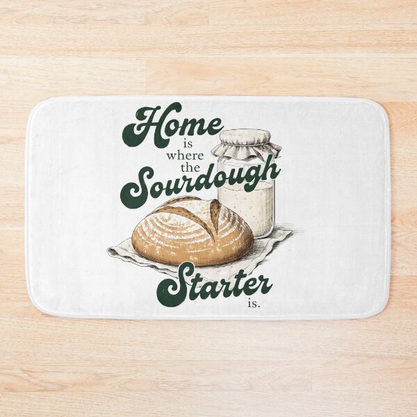 Item preview, Home Is Where The Sourdough Starter Is designed and sold by DariaOltes.