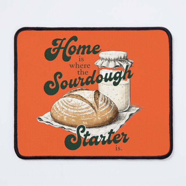 Item preview, Home Is Where The Sourdough Starter Is designed and sold by DariaOltes.