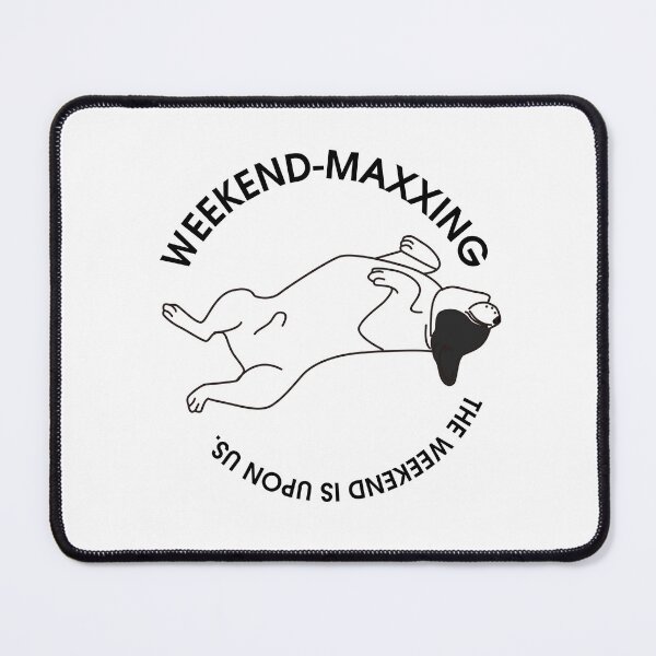Item preview, WEEKEND MAXXING FUNNY DOG designed and sold by AIRATH.