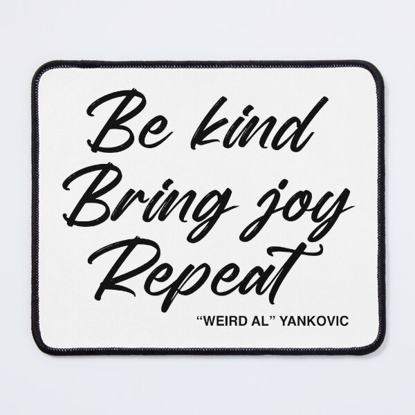 Item preview, Weird Al kindness inspirational quote (black text) designed and sold by WayOfTheWeird.