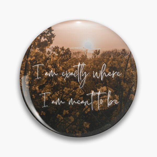 Item preview, I am exactly where I am meant to be designed and sold by Recalcitrare Art.