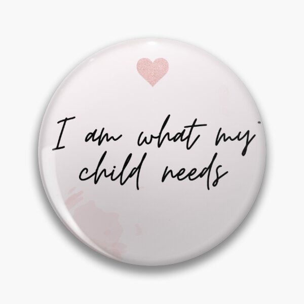 Item preview, I am what my child needs designed and sold by Recalcitrare Art.