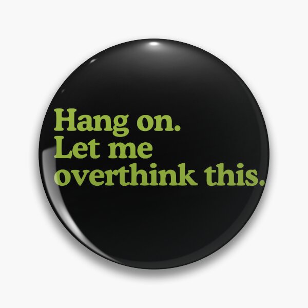 Item preview, Hang on Let me overthink this designed and sold by EastAtina.