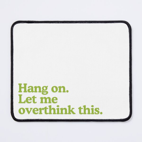 Item preview, Hang on Let me overthink this designed and sold by EastAtina.