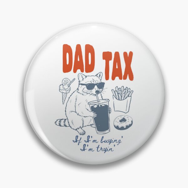 Item preview, Dad Tax If I'm Buying' I'm Tryin' designed and sold by archerxhood.