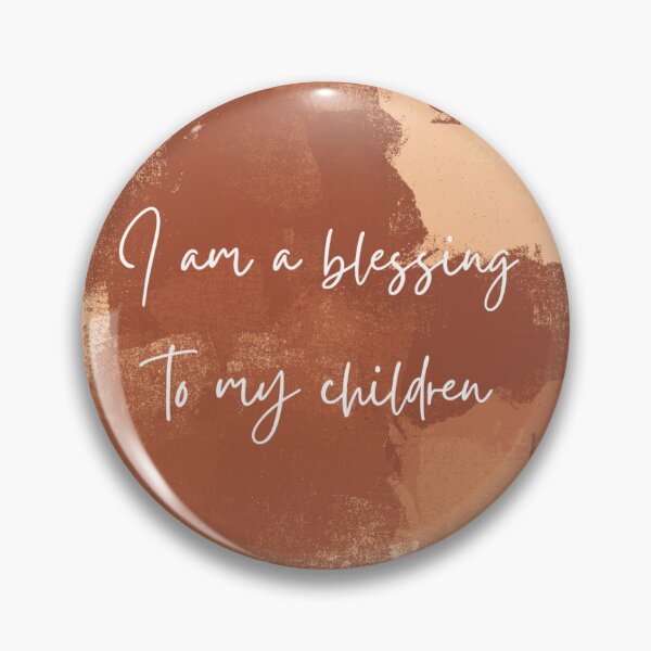 Item preview, I am a blessing to my children designed and sold by Recalcitrare Art.