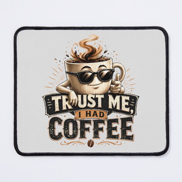 Item preview, Trust Me I Had Coffee Funny Coffee Quote designed and sold by pradeepvisuals.