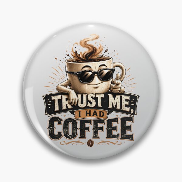 Item preview, Trust Me I Had Coffee Funny Coffee Quote designed and sold by pradeepvisuals.