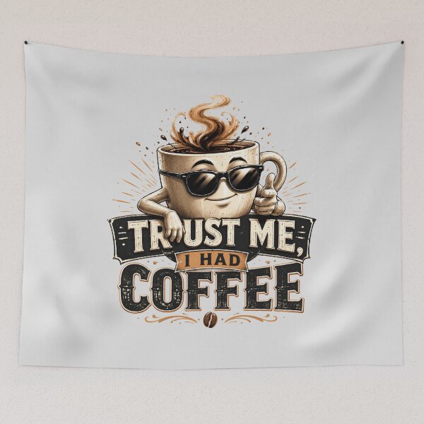 Item preview, Trust Me I Had Coffee Funny Coffee Quote designed and sold by pradeepvisuals.