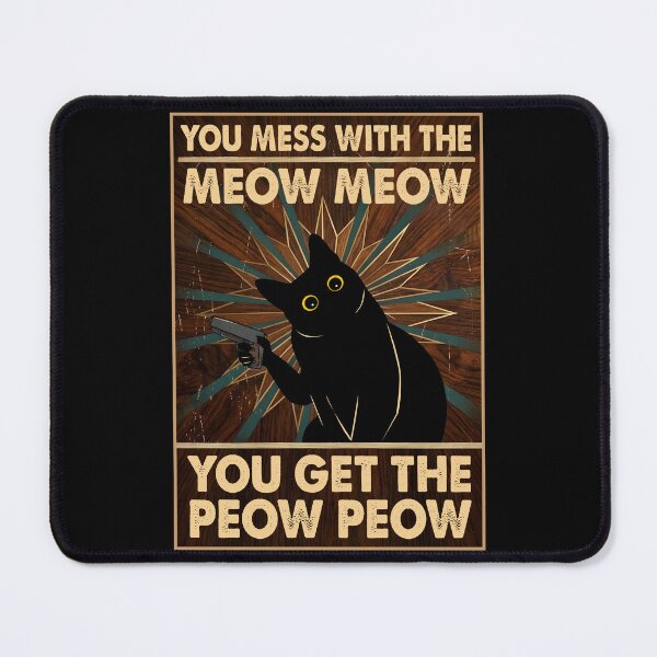 Item preview, You Mess With The Meow Meow You Get The Peow Peow, Funny Retro Cat Sayings designed and sold by PurrfectHome.