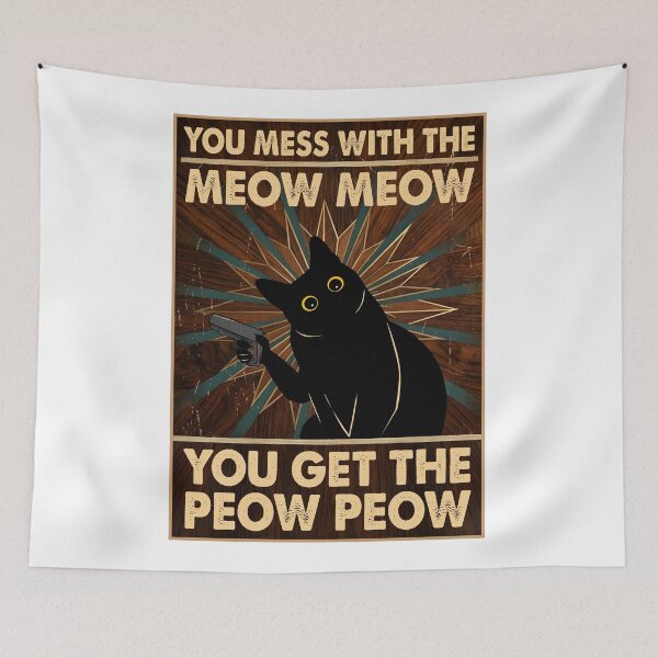 Item preview, You Mess With The Meow Meow You Get The Peow Peow, Funny Retro Cat Sayings designed and sold by PurrfectHome.