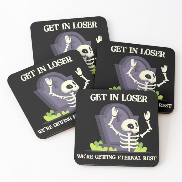 Item preview, Get in loser, we're getting eternal rest. designed and sold by R-A Designs.
