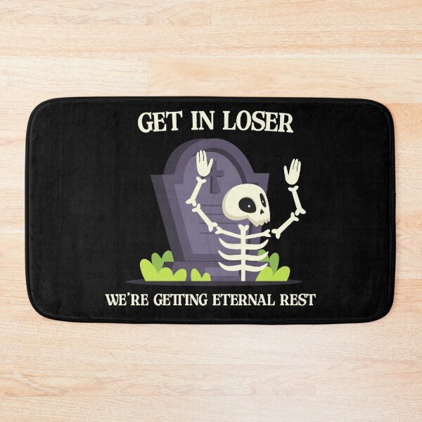 Item preview, Get in loser, we're getting eternal rest. designed and sold by R-A Designs.