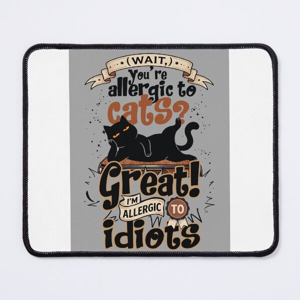 Item preview, Funny cat with text about allergies- Sassy Black Cat Allergic to Idiots designed and sold by PurrfectHome.