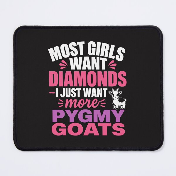 Item preview, Most Girls Want Diamonds I Just Want More Pygmy Goats Funny Goat Lover Women Farm Animal Gift designed and sold by kiralynstration.