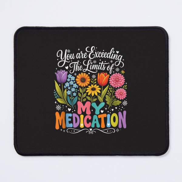 Item preview, You Are Exceeding The Limits Of My Medication Funny Sarcastic Floral Retro Humor Gift designed and sold by kiralynstration.