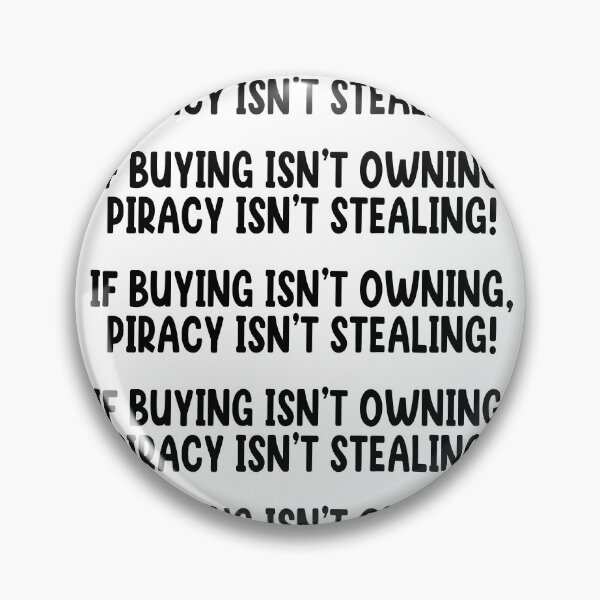 Item preview, If buying isn't owning, piracy isn't stealing! designed and sold by the-craft-shop.