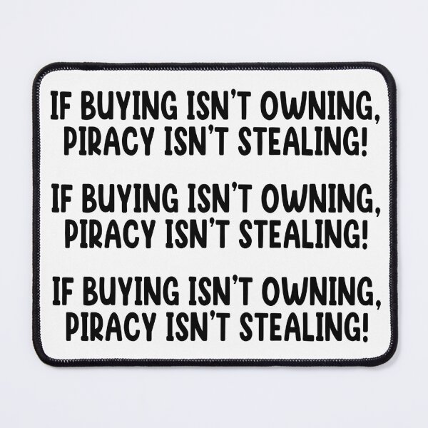 Item preview, If buying isn't owning, piracy isn't stealing! designed and sold by the-craft-shop.