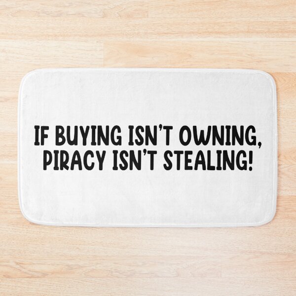 Item preview, If buying isn't owning, piracy isn't stealing! designed and sold by the-craft-shop.
