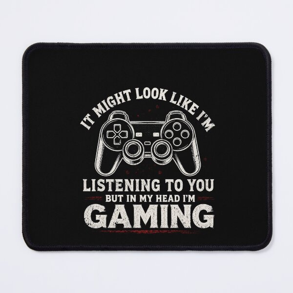 Item preview, It Might Look Like I’m Listening But In My Head I’m Gaming Funny Gamer Quote designed and sold by msaloyach.
