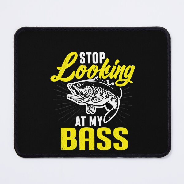 Item preview, Stop Looking At My Bass Funny Fishing Pun Graphic for Bass Anglers designed and sold by msaloyach.
