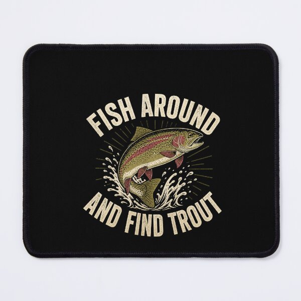 Item preview, Fish Around And Find Trout Funny Trout Fishing Pun Design designed and sold by msaloyach.