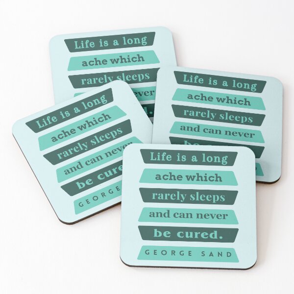Item preview, George Sand quote: Life is a long ache which rarely sleeps and can never be cured. designed and sold by artbleed.