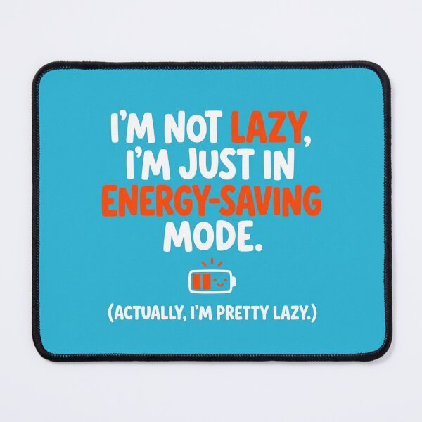 Item preview, Im Not Lazy Just In Energy Saving Mode designed and sold by Owcomm.