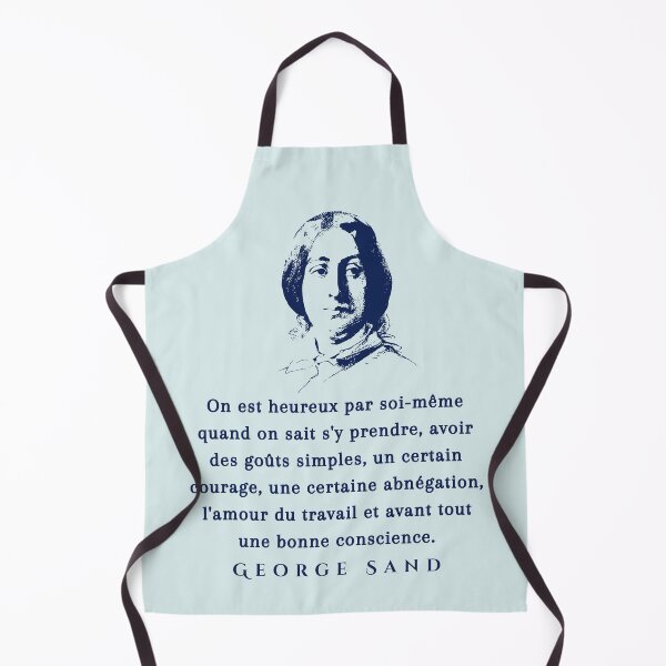 Item preview, George Sand quote: On est heureux par soi-même quand on sait s'y prendre, avoir des goûts simples, un certain courage, une certaine abnégation, l'amour du travail... designed and sold by artbleed.