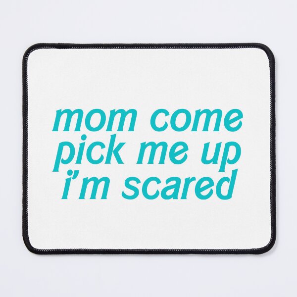 Item preview, Mom come pick me up i'm scared designed and sold by hazywares.