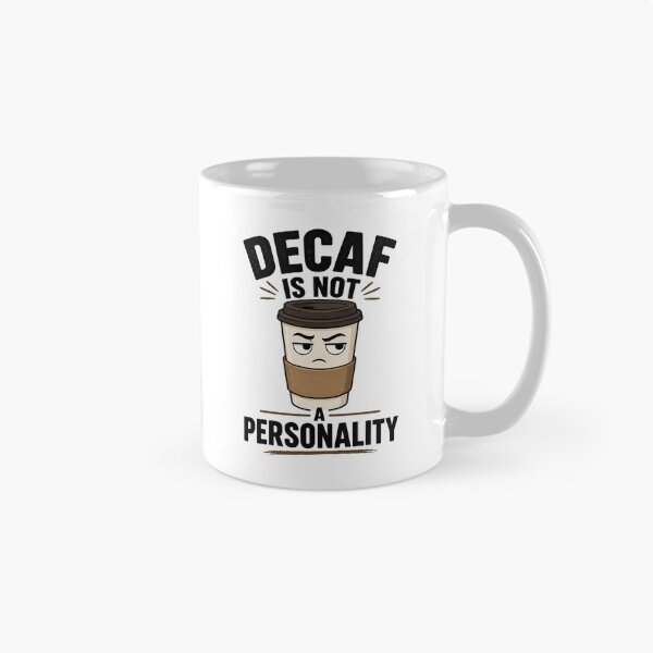 Item preview, Decaf Is Not A Personality Coffee Humor designed and sold by Nawi32.