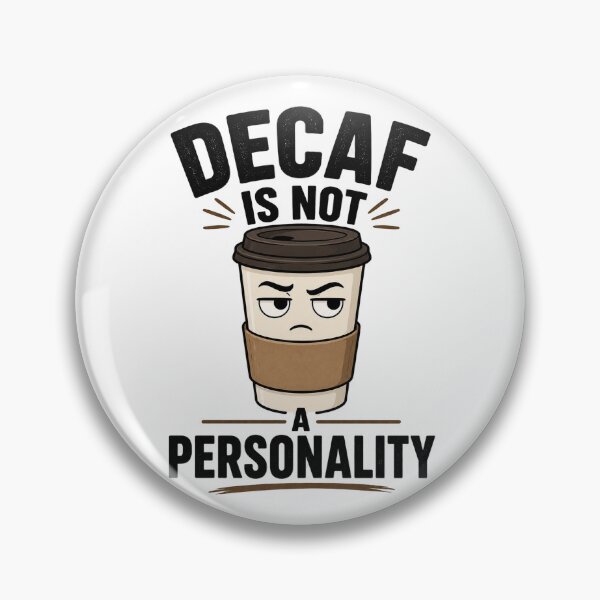 Item preview, Decaf Is Not A Personality Coffee Humor designed and sold by Nawi32.