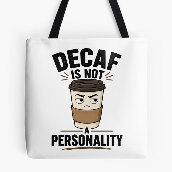 Item preview, Decaf Is Not A Personality Coffee Humor designed and sold by Nawi32.