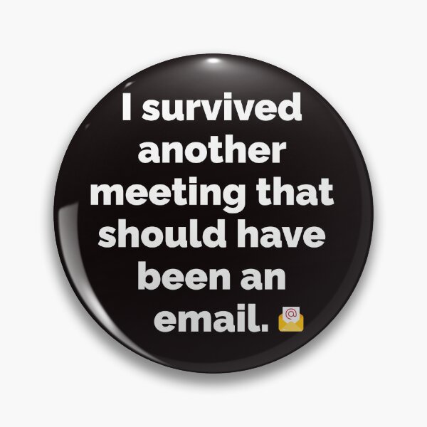 Item preview, I Survived Another Meeting That Should Have Been An Email Sarcastic Quote designed and sold by pranshuvibes.