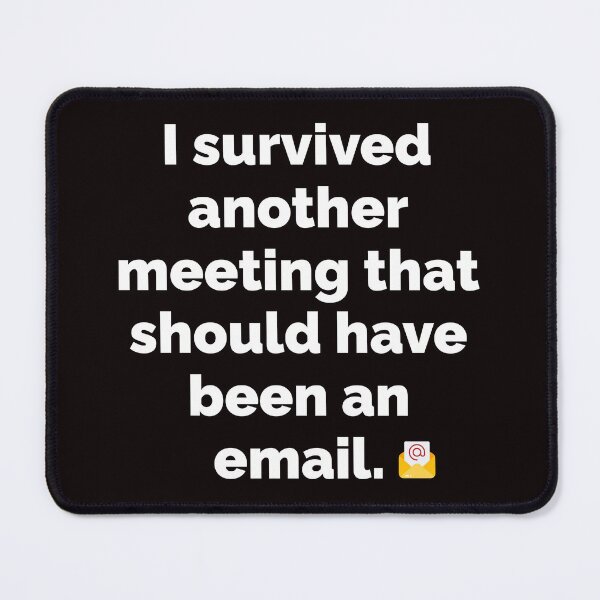 Item preview, I Survived Another Meeting That Should Have Been An Email Sarcastic Quote designed and sold by pranshuvibes.