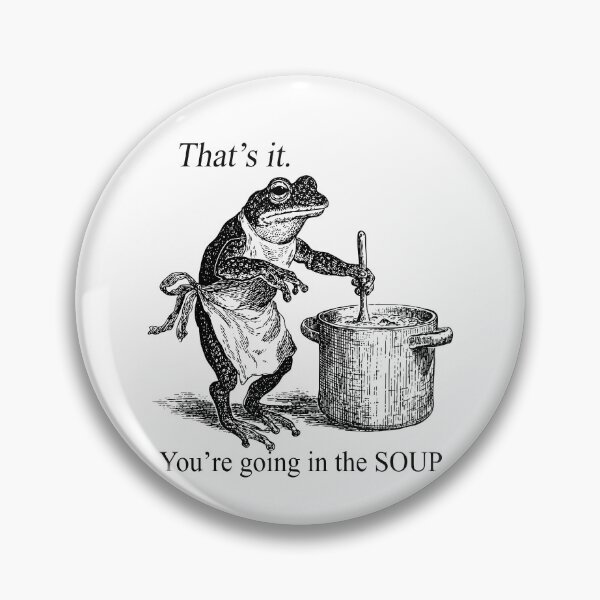 Item preview, That's It You're Going in The Soup designed and sold by srowdy.