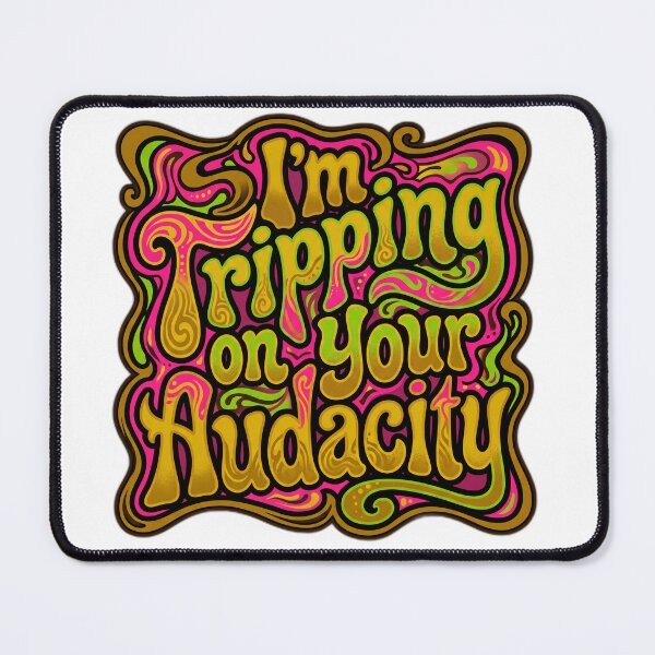 Item preview, Tripping on Your Audacity 60s Psychedelic Humor designed and sold by ryanguas.