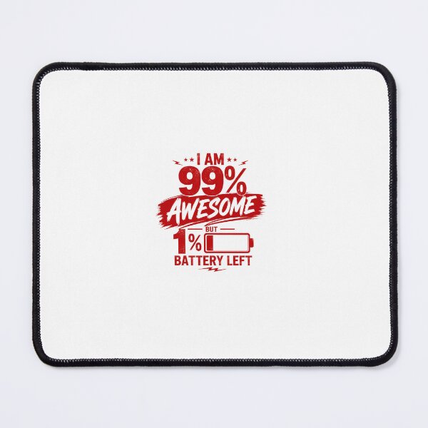 Item preview, I Am 99% Awesome But 1% Battery Left Funny Quote designed and sold by PrintableArt123.